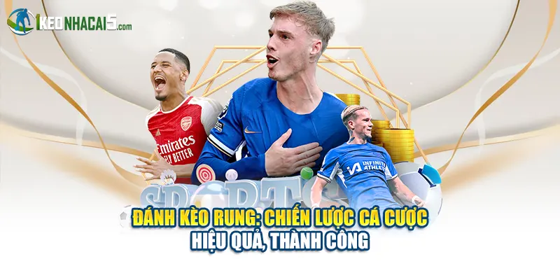 Đánh kèo rung mang lại trải nghiệm đầy kịch tính
